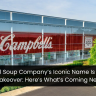 Campbell Soup Company’s Iconic Name Is Getting A Makeover: Here’s What’s Coming Next