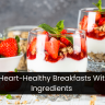 21 Easy, Heart-Healthy Breakfasts With Just 5 Ingredients