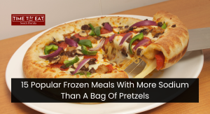 15 Popular Frozen Meals With More Sodium Than A Bag Of Pretzels