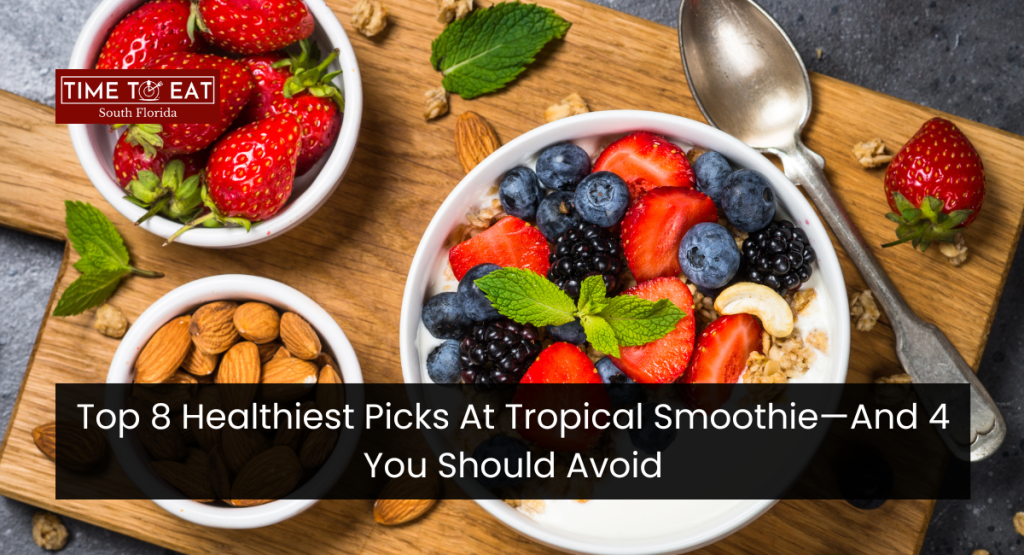 Top 8 Healthiest Picks At Tropical Smoothie—And 4 You Should Avoid