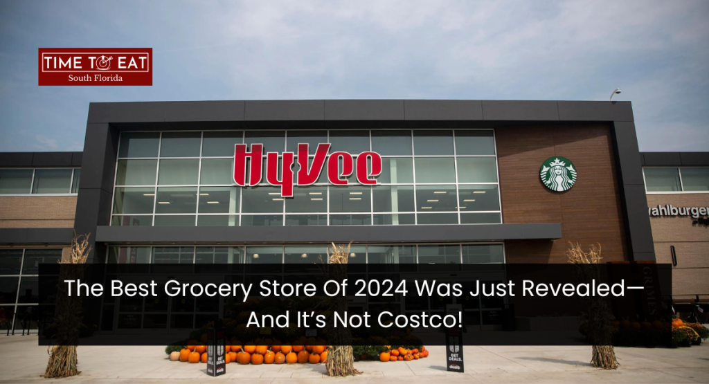 The Best Grocery Store Of 2024 Was Just Revealed—And It’s Not Costco!