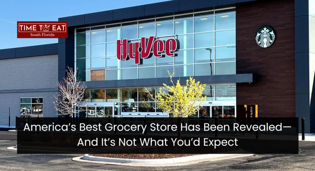 America’s Best Grocery Store Has Been Revealed—And It’s Not What You’d Expect