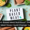 Is Plant-Based Meat Nutritious? This New Beyond Meat Steak Could Change Your Mind