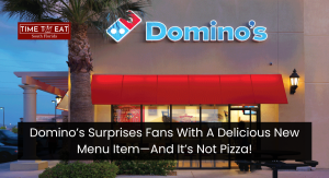 Domino’s Surprises Fans With A Delicious New Menu Item—And It’s Not Pizza!