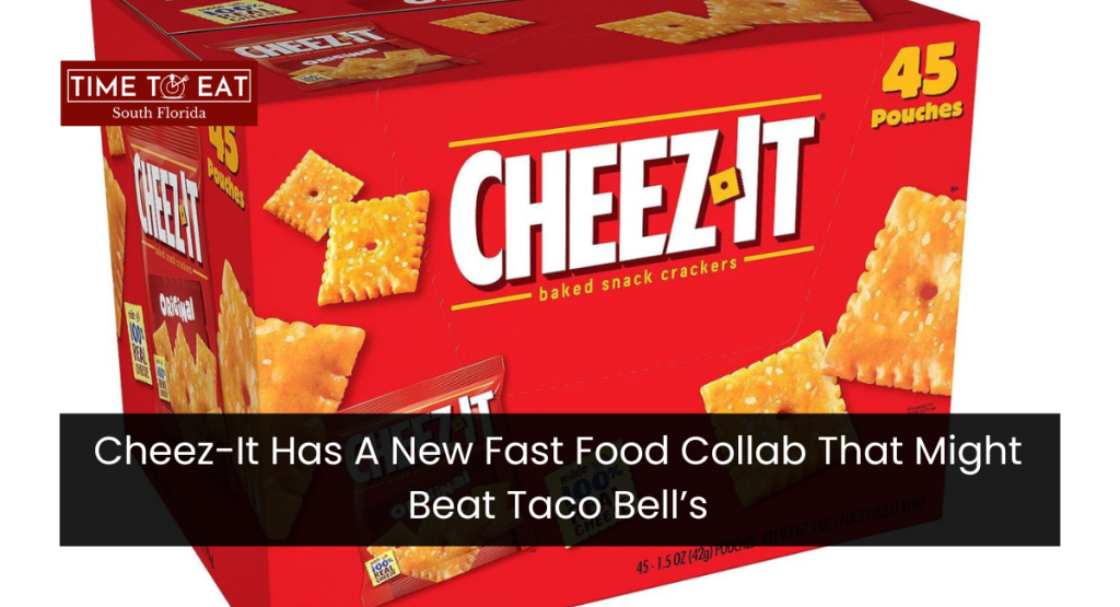 Cheez-It Has A New Fast Food Collab That Might Beat Taco Bell’s