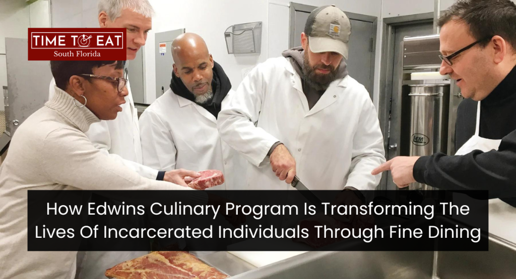 How Edwins Culinary Program Is Transforming The Lives Of Incarcerated Individuals Through Fine Dining