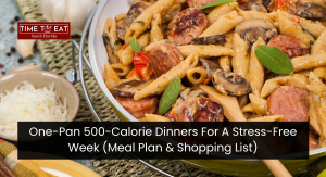 One-Pan 500-Calorie Dinners For A Stress-Free Week (Meal Plan & Shopping List)