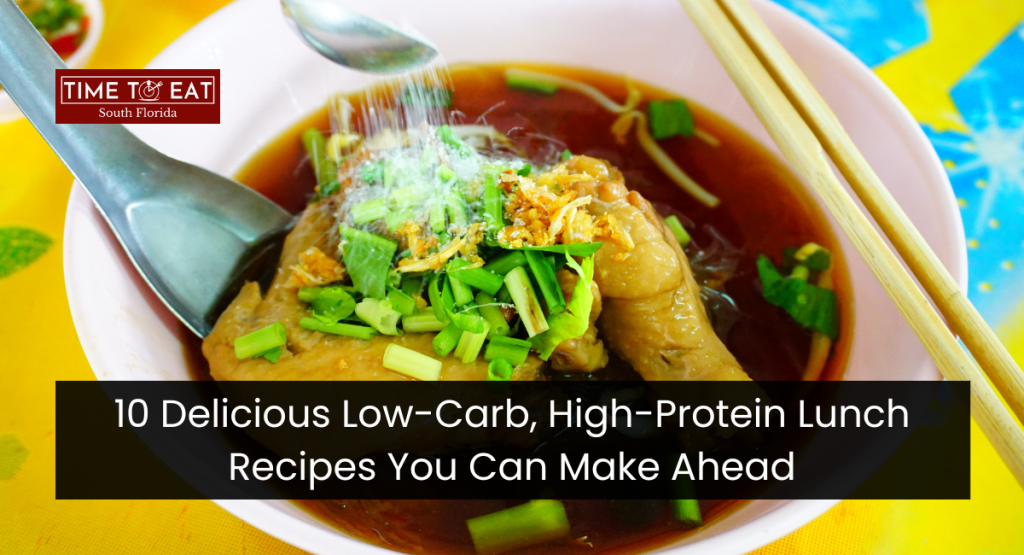 10 Delicious Low-Carb, High-Protein Lunch Recipes You Can Make Ahead