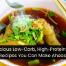 10 Delicious Low-Carb, High-Protein Lunch Recipes You Can Make Ahead