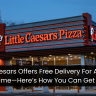 Little Caesars Offers Free Delivery For A Limited Time—Here’s How You Can Get It