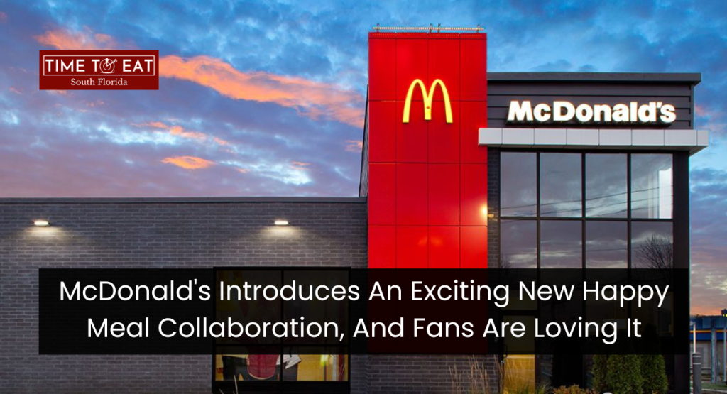 McDonald's Introduces An Exciting New Happy Meal Collaboration, And Fans Are Loving It